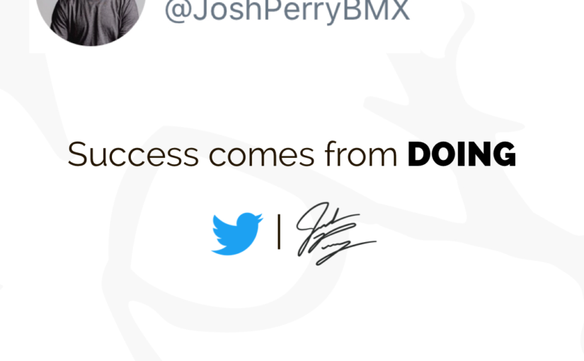 Success Comes From DOING